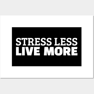 Stress Less Live More Posters and Art